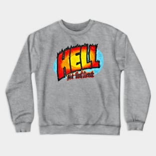 Hell (Not that Great) Crewneck Sweatshirt